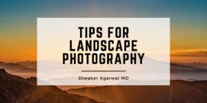 Tips for Landscape Photography Diwaker Agarwal